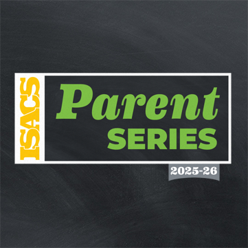 ISACS Parent Series ISACS Parent Series
